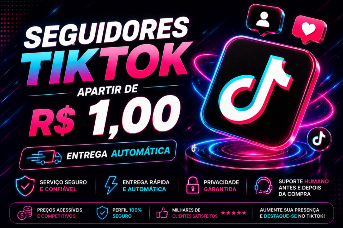 SEGUIDORES TIKTOK APARTIR DE R$1,00 - ENTREGA AUTOMATICA